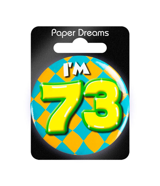 I'm 73 Button 1 Jaar 5,5cm van Paper Dreams koop je bij Partywinkel