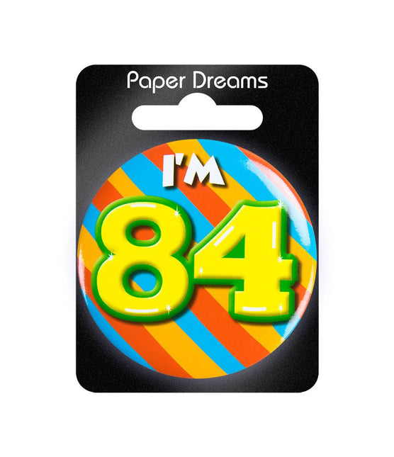I'm 84 Button 84 Jaar 5,5cm van Paper Dreams koop je bij Partywinkel